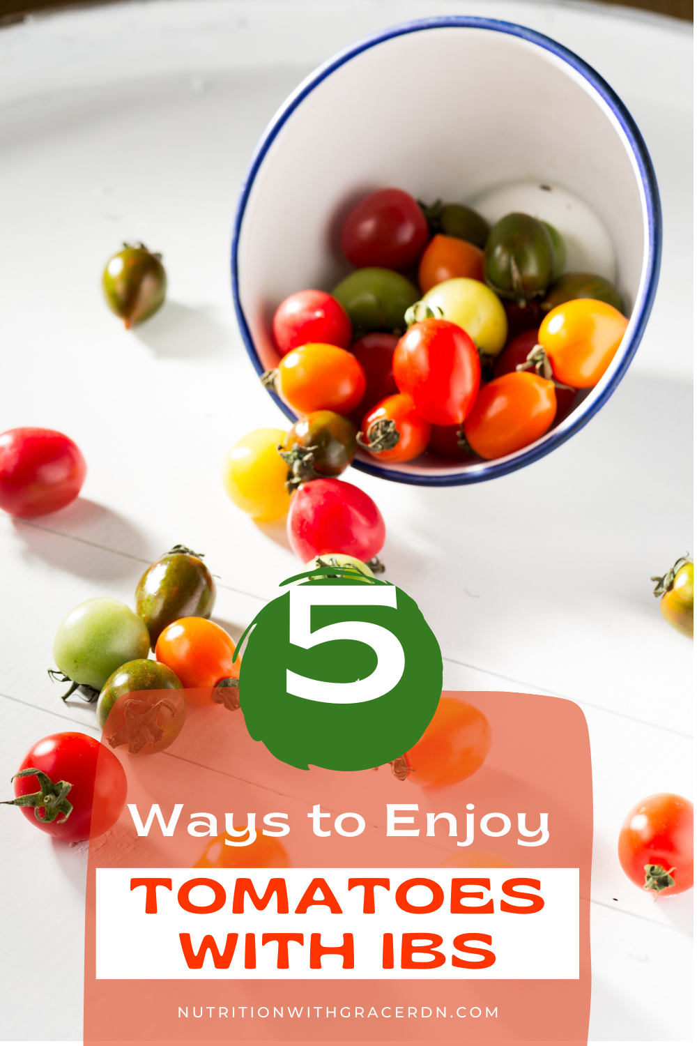 "5 Ways to Enjoy Tomatoes With IBS" over a background of cherry tomatoes in a bowl